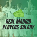 Real Madrid Players Salary 2023-24 Updated